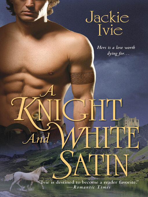 Title details for A Knight and White Satin by Jackie Ivie - Available